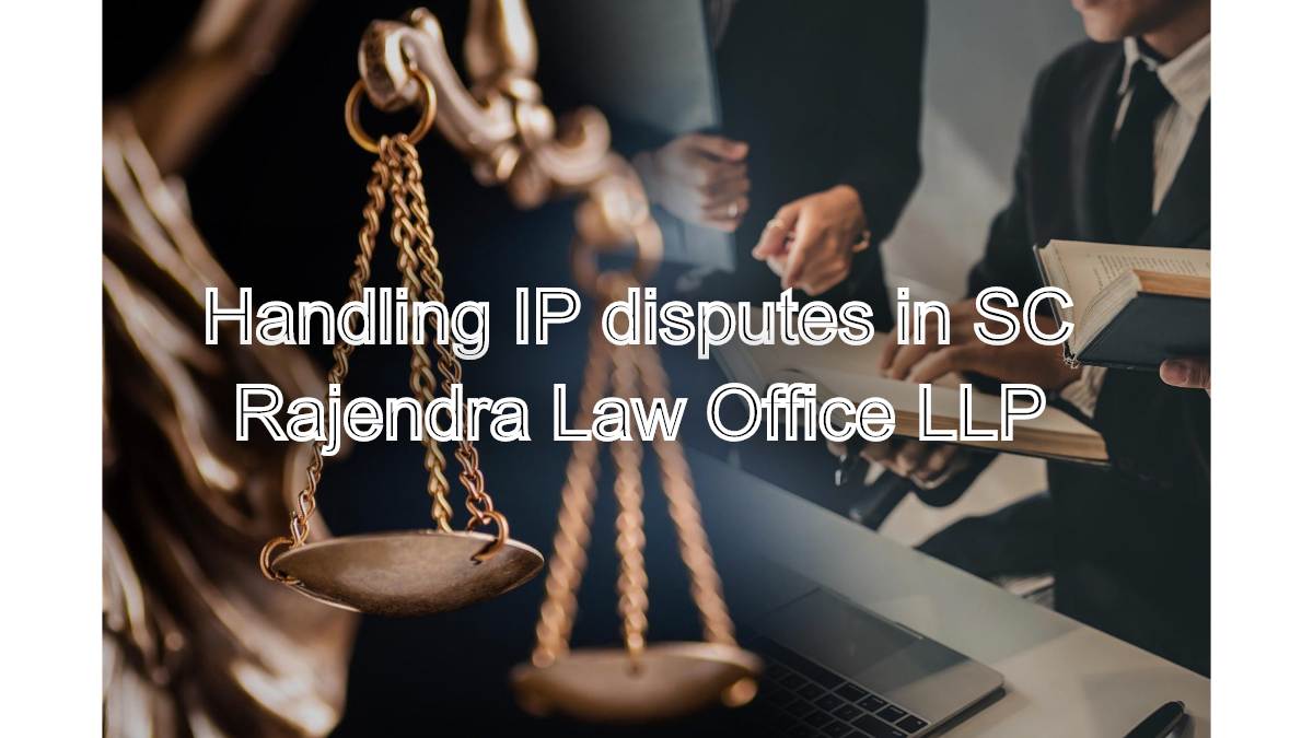 Appeals in Intellectual Property Disputes: Handling IP disputes in SC