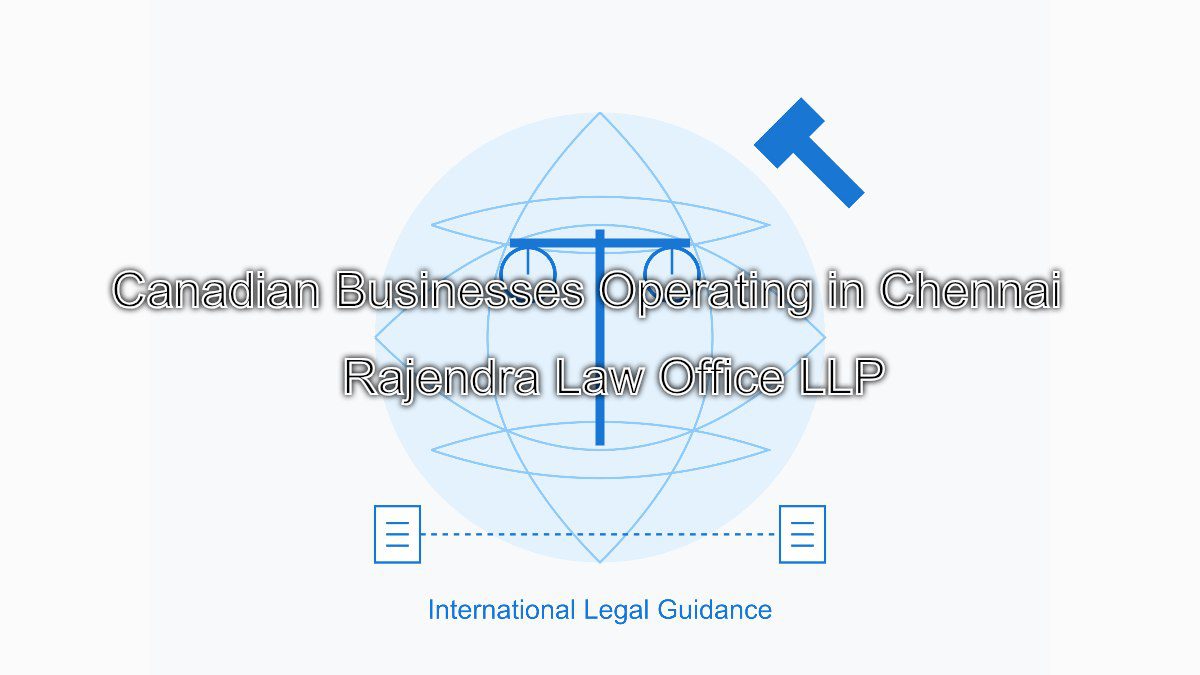 Legal Guidance for Canadian Businesses Operating in Chennai
