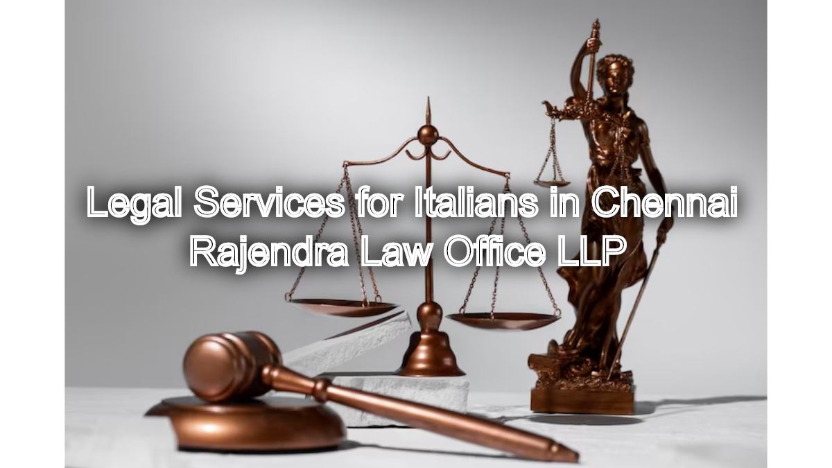 Reliable Legal Services for Italians Residing in Chennai