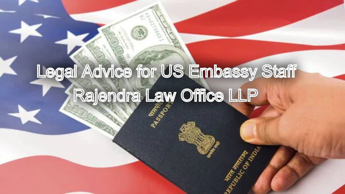 Trusted Legal Advice for US Embassy Staff in Chennai