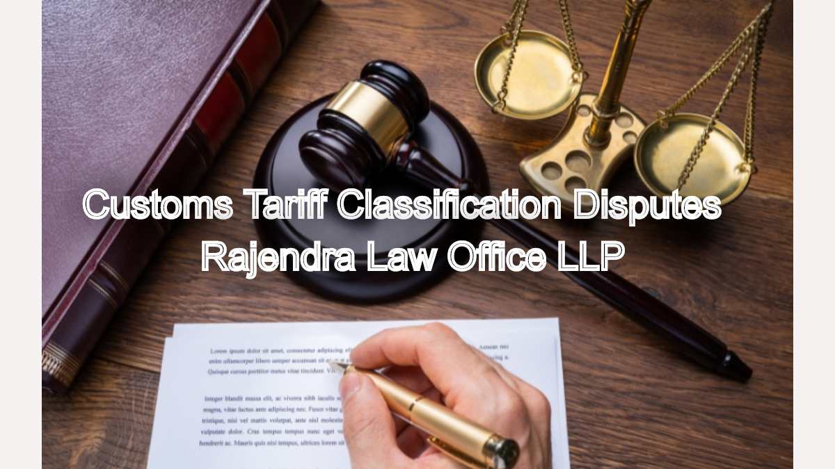 Customs Tariff Classification Disputes: Legal Remedies for Importers & Exporters