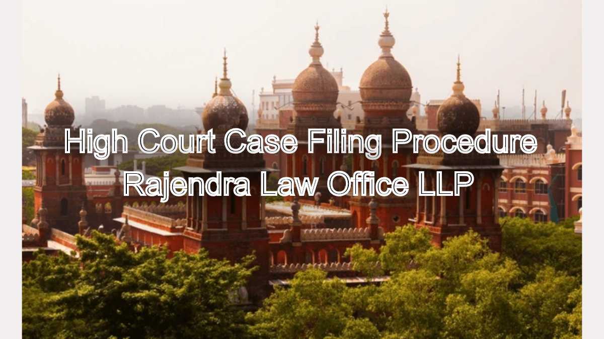 High Court Case Filing Procedure in Chennai Explained