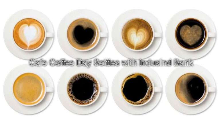 Cafe Coffee Day Settles with IndusInd Bank