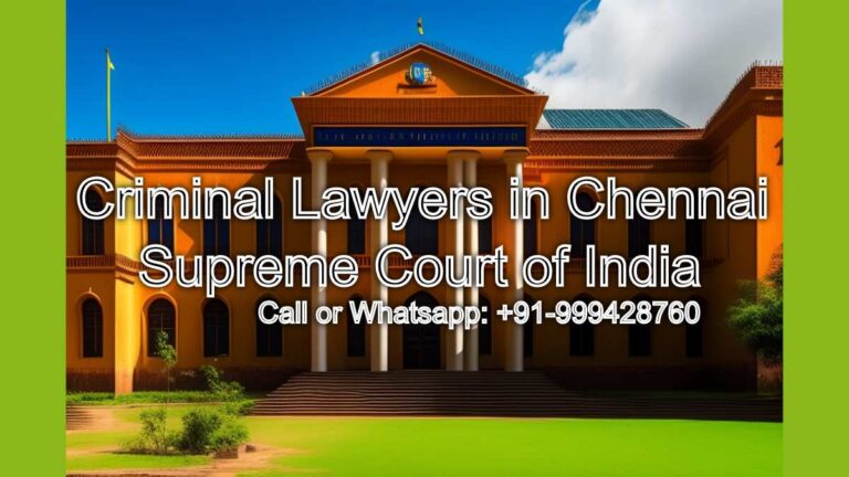 Criminal Lawyers in Chennai for the Supreme Court of India