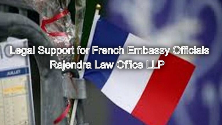 Professional Legal Support for French Embassy Officials in Chennai