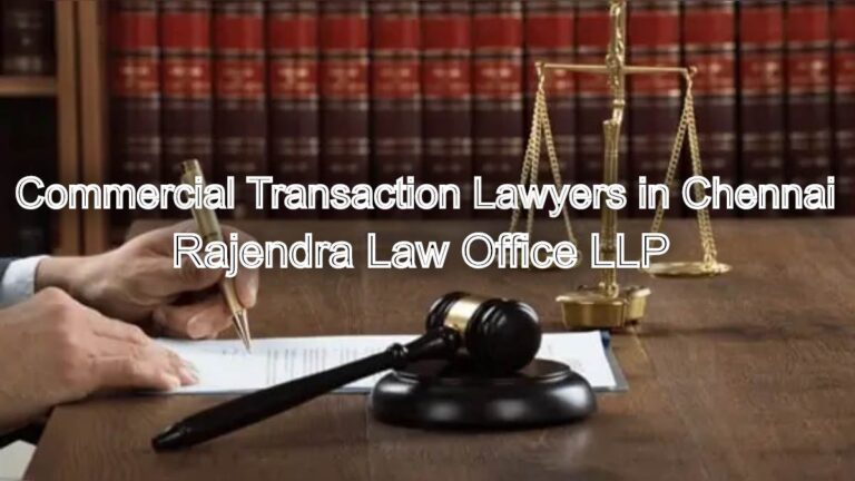 Commercial Transaction Lawyers in Chennai: Your Business Growth Partners
