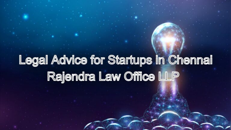 Legal Advice for Startups in Chennai: What You Need to Know