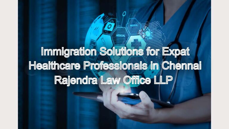 Comprehensive Immigration Solutions for Expat Healthcare Professionals in Chennai