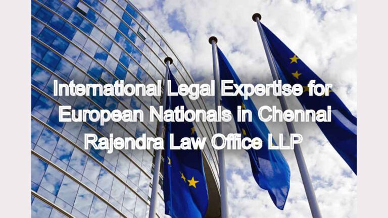 International Legal Expertise for European Nationals in Chennai