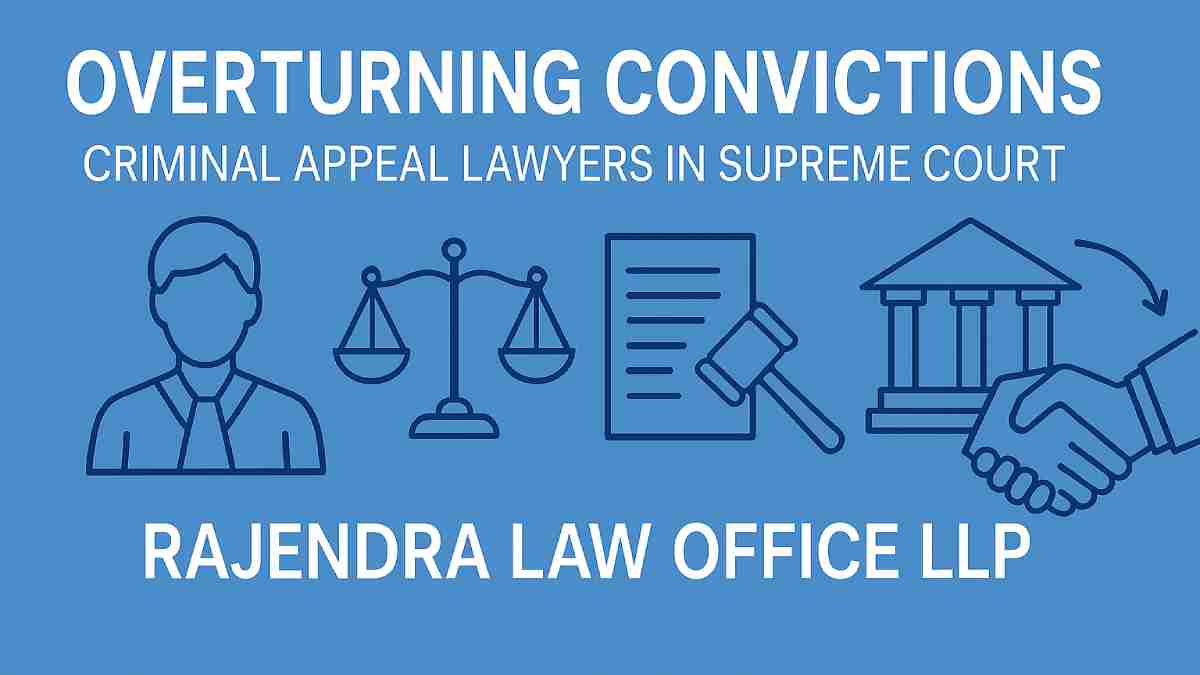 Overturning Convictions: Criminal Appeal Lawyers in Supreme Court