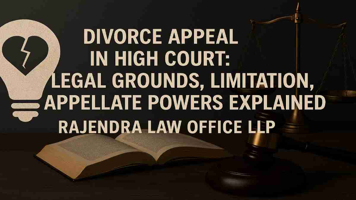 Divorce Appeal in High Court: Legal Grounds, Limitation, and Appellate Powers Explained