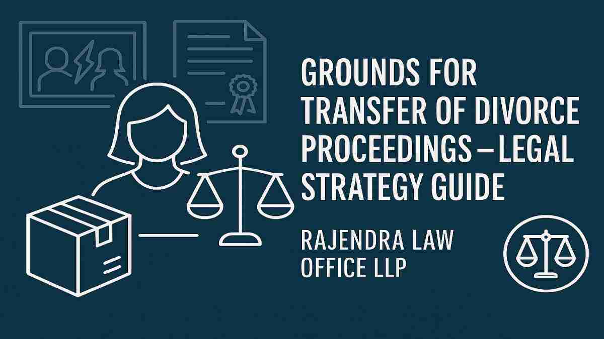 Grounds for Transfer of Divorce Proceedings – Legal Strategy Guide