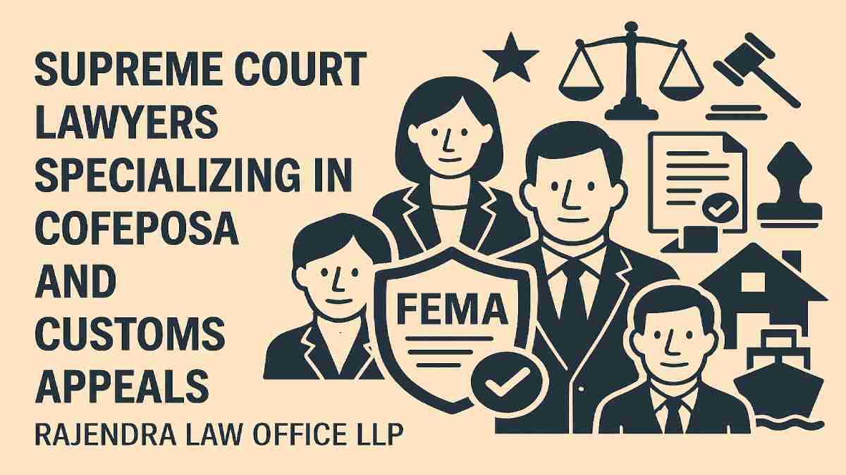 Supreme Court Lawyers Specializing in COFEPOSA and Customs Appeals