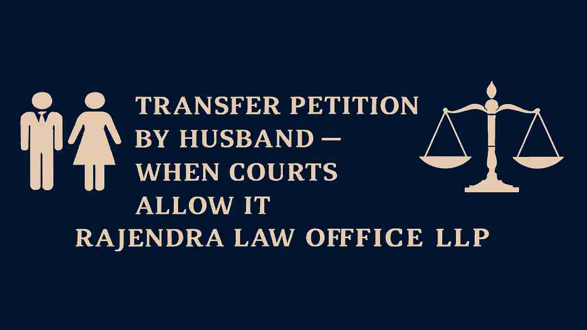Transfer Petition by Husband – When Courts Allow It