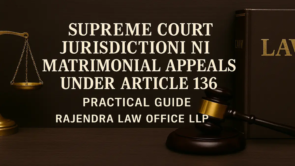 Supreme Court Jurisdiction in Matrimonial Appeals Under Article 136 – Practical Guide